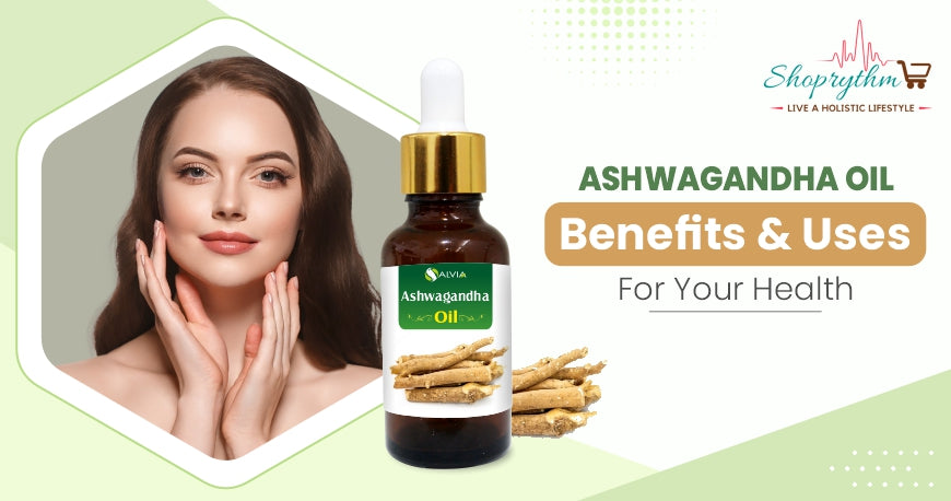Ashwagandha Oil - A Natural Remedy For Your Health Ashwagandha Oil - A Natural Remedy For Your Health